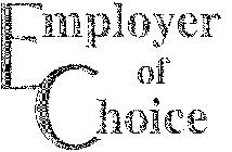 EMPLOYER OF CHOICE
