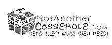 NOTANOTHERCASSEROLE.COM SEND THEM WHAT THEY NEED!