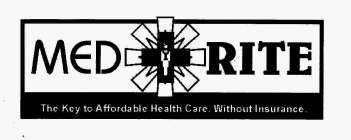 MED RITE THE KEY TO AFFORDABLE HEALTH CARE, WITHOUT INSURANCE.