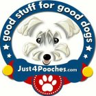 JUST4POOCHES.COM GOOD STUFF FOR GOOD DOGS