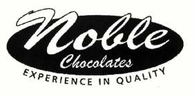 NOBLE CHOCOLATES EXPERIENCE IN QUALITY