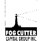FOG CUTTER CAPITAL GROUP INC.