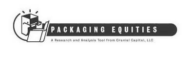 PACKAGING EQUITIES A RESEARCH AND ANALYSIS TOOL FROM CRANIAL CAPITAL, LLC