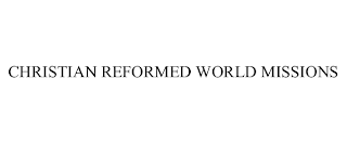 CHRISTIAN REFORMED WORLD MISSIONS