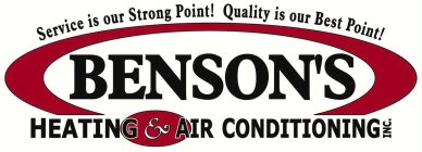 SERVICE IS OUR STRONG POINT! QUALITY IS OUR BEST POINT! BENSON'S HEATING & AIR CONDITIONING INC.