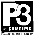 P3 BY SAMSUNG POWER TO THE RESELLER