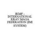 IKMF - INTERNATIONAL KRAV MAGA FEDERATION (IMI SYSTEM)