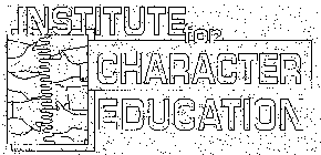 INSTITUTE FOR CHARACTER EDUCATION