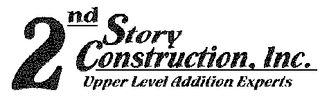2ND STORY CONSTRUCTION, INC. UPPER LEVEL ADDITION EXPERTS