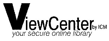 VIEWCENTER BY ICM YOUR SECURE ONLINE LIBRARY