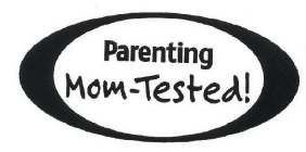 PARENTING MOM-TESTED!