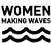 WOMEN MAKING WAVES
