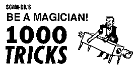 SCAM-CO.'S BE A MAGICIAN 1000 TRICKS