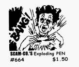 BANG! SCAM-CO.'S EXPLODING PEN #664 $1.50