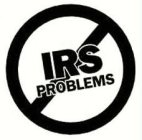 IRS PROBLEMS