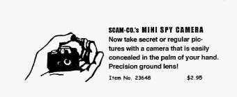 SCAM-CO.'S MINI SPY CAMERA NOW TAKE SECRET OR REGULAR PICTURES WITH A CAMERA THAT IS EASILY CONCEALED IN THE PALM OF YOUR HAND. PRECISION GROUND LENS! ITEM NO. 23648 $2.95