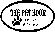 THE PET BOOK THE BOOK YOUR PET USES EVERYDAY.