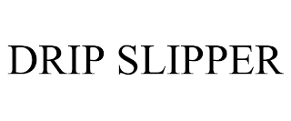 DRIP SLIPPER