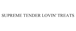 SUPREME TENDER LOVIN' TREATS