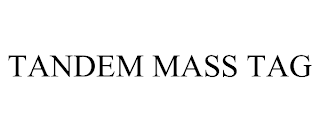 TANDEM MASS TAG