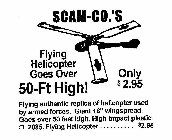 SCAM-CO.'S FLYING HELICOPTER GOES OVER 50-FT HIGH! ONLY $2.95 FLYING AUTHENTIC REPLICA OF HELICOPTER USED BY ARMED FORCES.  GIANT 16
