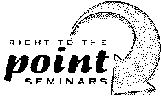 RIGHT TO THE POINT SEMINARS