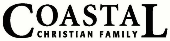 COASTAL CHRISTIAN FAMILY