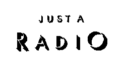 JUST A RADIO