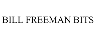 BILL FREEMAN BITS