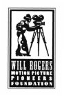 WILL ROGERS MOTION PICTURE PIONEERS FOUNDATION