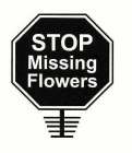 STOP MISSING FLOWERS