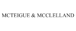 MCTEIGUE & MCCLELLAND