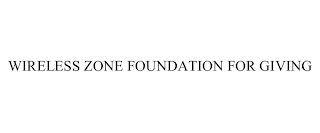 WIRELESS ZONE FOUNDATION FOR GIVING