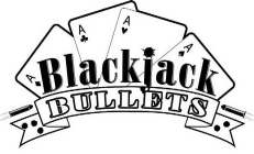 BLACKJACK BULLETS