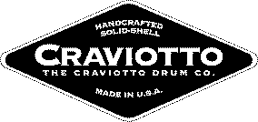 CRAVIOTTO THE CRAVIOTTO DRUM CO. HANDCRAFTED SOLID-SHELL MADE IN U.S.A.