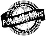 POWER TWINS BE DIFFERENT MAKE A DIFFERENCE