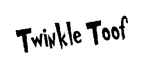 TWINKLE TOOF
