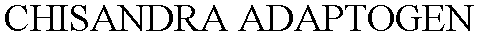 CHISANDRA ADAPTOGEN