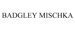 BADGLEY MISCHKA