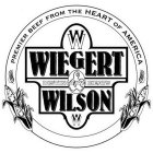 W WIEGERT & WILSON DISTINCTIVE MEATS PREMIER BEEF FROM THE HEART OF AMERICA