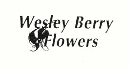 WESLEY BERRY FLOWERS