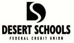 DESERT SCHOOLS FEDERAL CREDIT UNION