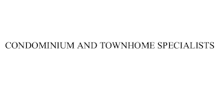 CONDOMINIUM AND TOWNHOME SPECIALISTS