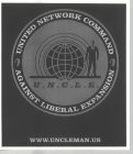U.N.C.L.E.UNITED NETWORK COMMAND AGAINST LIBERAL EXPANSION WWW.UNCLEMAN.US