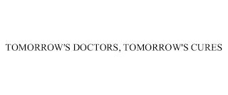 TOMORROW'S DOCTORS, TOMORROW'S CURES