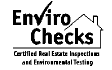 ENVIRO CHECKS CERTIFIED REAL ESTATE INSPECTIONS AND ENVIRONMENTAL TESTING