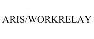 ARIS/WORKRELAY