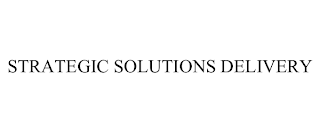 STRATEGIC SOLUTIONS DELIVERY