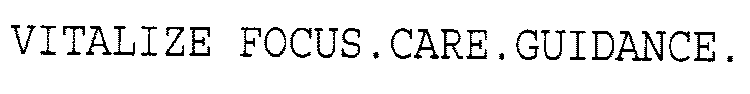 VITALIZE FOCUS. CARE. GUIDANCE.