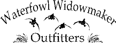 WATERFOWL WIDOWMAKER OUTFITTERS